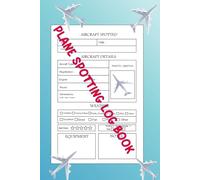 Plane Spotting Log Book: Aircraft Tracking Journal for Aviation Enthusiasts | Record Airlines, Airports, Registrations, Weather & Flight Details