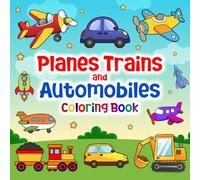 Plane, Trains and Automobiles Coloring Book | Ages 2-5: Bold and Easy Cars, Trucks, and Diggers