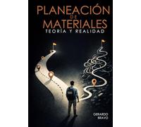 Planeación de Materiales: Teoría y Realidad: De la teoría académica a decisiones confiables en la operación diaria
