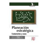 Planeación Estratégica. Fundamentos Y Casos (ebook)