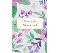 Planeador Semanal Femenino: Diseñado para enfocarte, organizarte y avanzar hacia tus metas con intención
