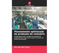 Planeamento optimizado da produção de vestuário: Programação linear e modelo de montagem de processamento externo para reduzir os custos com tarifas de importação