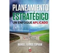 Planeamiento Estratégico: Un Enfoque Aplicado (Planificación estratégica)