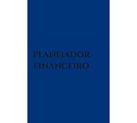 Planejador Financeiro Anual: Controle de Gastos, Metas e Economias: Diário de Finanças Pessoais com Rastreador de Despesas, Dívidas e Orçamento Mensal