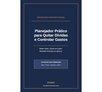 Planejador Prático para Quitar Dívidas e Controlar Gastos: Guia Passo a Passo e Modelos Prontos para Organizar suas Contas e Sair do Vermelho