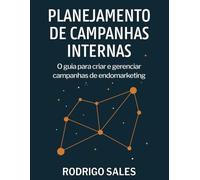 Planejamento de Campanhas Internas: O guia para criar e gerenciar campanhas de endomarketing
