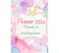 Planer 2026: Monats und Wochenplaner für Frauen - Minimalistischer Planer für Ziele, Organisation & Reflexion Für ein strukturiertes und bewusstes Jahr 2026 im floralen Design