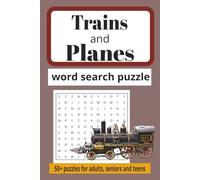 Planes and Trains word search puzzle books: Word searches with easy to read print about Trains, Planes and more/ 6x9 inches, 110 pages/ 50 + puzzles...Gift for vacations, holidays