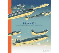 Planes From the Wright Brothers to the Supersonic Jet /anglais