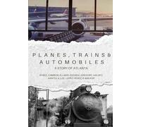 Planes, Trains, and Automobiles: A Story of Atlanta