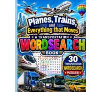 Planes, Trains, and Everything that Moves: A Transportation Wordsearch Book