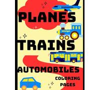 Planes, trains, automobiles coloring book