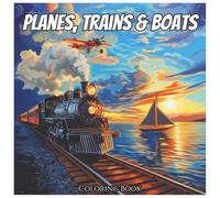 Planes, Trains & Boats Fun Vehicle Coloring Book For Kids: Exciting Transportation Adventures for Boys and Girls Ages 3-8