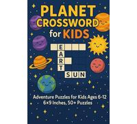 Planet Crossword Puzzles for Kids: Adventure Puzzles for Kids Ages 6-12 | 6x9 inches, 50+ Puzzles |