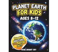 Planet Earth for Kids: 100 Big Questions. Quick Answers. 1,000 Amazing Facts About Our World | The Ultimate Earth Day Gift for Curious Kids Ages 8-12