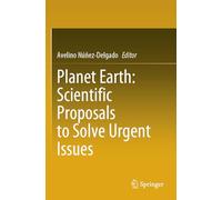 Planet Earth: Scientific Proposals to Solve Urgent Issues