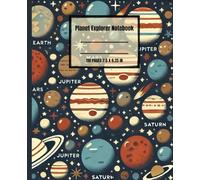 Planet Explorer Notebook: A Solar System Themed Journal for Kids, Boys, Girls, and Astronomy Lovers: 110 Lined Pages for School, Science Class, or as ... Gift for Future Astronauts & Students