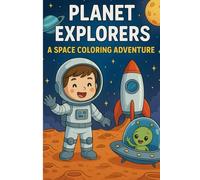 Planet Explorers: A Space Coloring Adventure