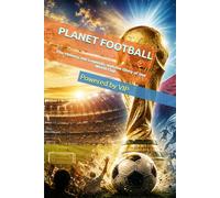 PLANET FOOTBALL: The History, the Legends, and the Glory of the World Cup (Psychometric Tests, Games, Trivia & Entertainment)