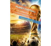 PLANET FOOTBALL: The History, the Legends, and the Glory of the World Cup (Tests, Games, Trivia & Entertainment)