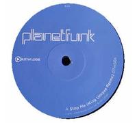 PLANET FUNK - PLANET FUNK / STOP ME (KING UNIQUE REMIXES)