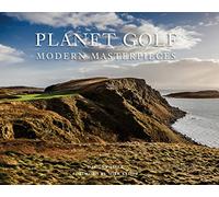 Planet Golf Modern Masterpieces: The World's Greatest Modern Golf Courses [Idioma Inglés]