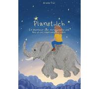 Planet-Ich: Ein Abenteuer über meine Gefühle und wie ich mit ihnen umgehen kann