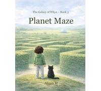 Planet Maze: A Space Adventure for Curious Kids (The Galaxy of Whys)
