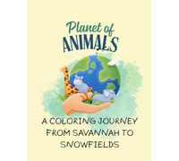 Planet of Animals: A Coloring Journey from Savannah to Snowfields