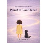Planet of Confidence: A Magical Picture Book About Confidence, Speaking Up, and Overcoming Fear (The Galaxy of Whys)