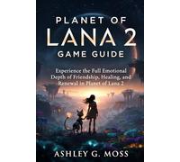 Planet Of Lana 2 Game Guide: Experience the Full Emotional Depth of Friendship, Healing, and Renewal in Planet of Lana 2