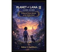 Planet of Lana II Game Guide: “Echoes of Novo: Secrets of the Hidden Bond”