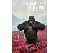 Planet of the Apes: The classic dystopian science fiction novel that inspired the iconic film franchise