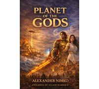 Planet of the Gods: An Epic Historical Fantasy of Atlantis, Lost Civilizations, and the War of Gods (Children of Atlantis)