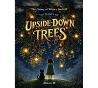 Planet of Upside-Down Trees: A Story About Feelings, Friendship, and Finding Your Voice (The Galaxy of Whys)