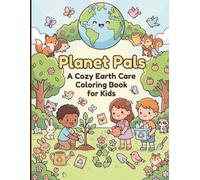 Planet Pals: A Cozy Earth Care Coloring Book for Kids - Cute Recycling, Gardening & Nature Learning Activities