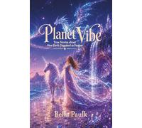 Planet Vibe: True Stories about New Earth Disguised as Fantasy