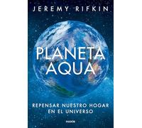 Planeta Aqua: Repensar nuestro hogar en el universo (Estado y Sociedad)