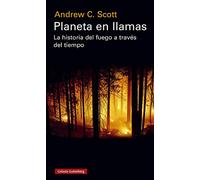 Planeta en llamas: La historia del fuego a través del tiempo (Ensayo)