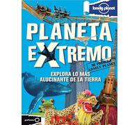 Planeta extremo: Explora lo más alucinante de la tierra (Mi primera Lonely Planet)