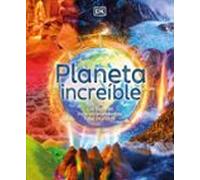 Planeta increíble: Los lugares más sorprendentes del mundo (Enciclopedia visual juvenil)
