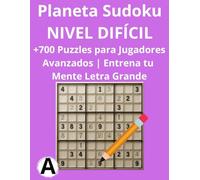 Planeta Sudoku - Nivel Difícil: +700 Puzzles para Jugadores Avanzados | Pon a Prueba tus Límites | Letra Grande