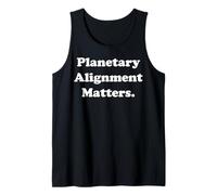 Planetary Alignment Matters Cosmic Universe Funny Saying Camiseta sin Mangas