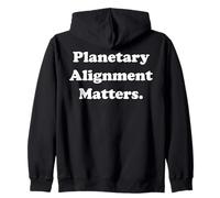 Planetary Alignment Matters Cosmic Universe Funny Saying Sudadera con Capucha