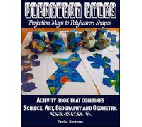 Planetary Atlas - Projection Maps to Polyhedron Shapes: Activity book that combines science, art, geography and geometry: Volume 2: Thematic Earth maps and celestial maps