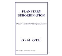 PLANETARY SUBORDINATION: On the Planetary Centralization of Power and Authorities.