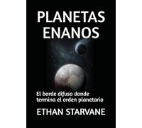 PLANETAS ENANOS: El borde difuso donde termina el orden planetario