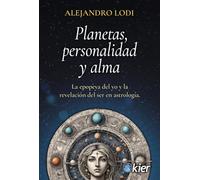 PLANETAS, PERSONALIDAD Y ALMA: La epopeya del yo y la revelación del ser en astrología