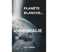 Planète Blanche… L’Anomalie: Préquel : Un thriller psychologique 10 ans avant... Eruptions.