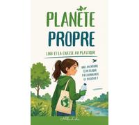 PLANÈTE PROPRE: LINA ET LA CHASSE AU PLASTIQUE: Un roman jeunesse écologique, captivant et positif pour apprendre aux enfants à protéger la planète sans culpabiliser: 2